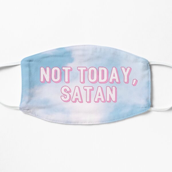 not today satan Flat Mask