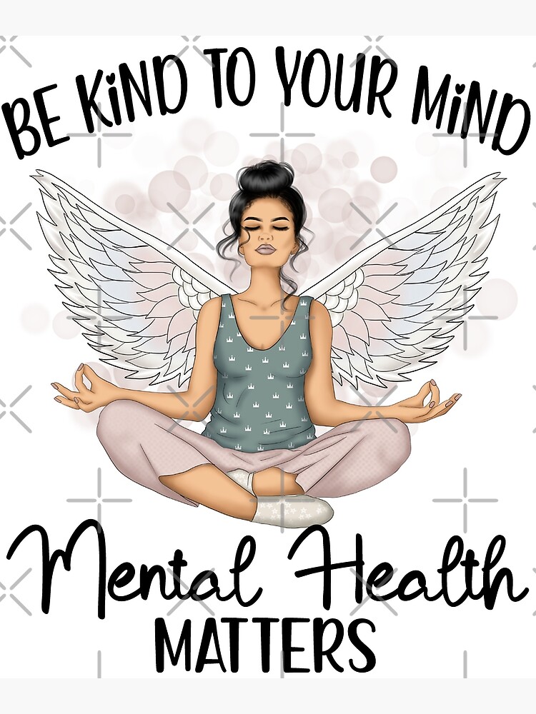 Be Kind To Your Mind Mental Health Matters Poster For Sale By