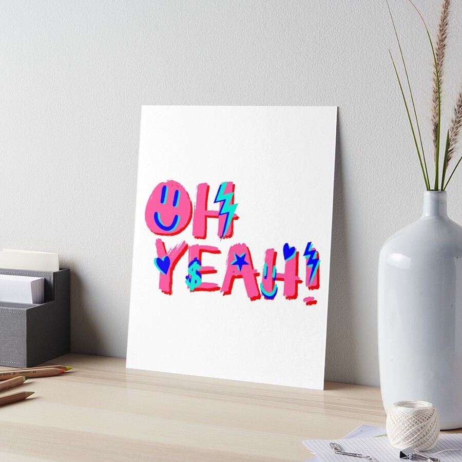 OH YEAH! | Art Board Print