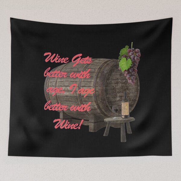 Item preview, Wine gets better with age I get better with wine designed and sold by david parry.