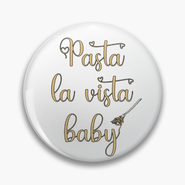 Artikelvorschau, Pasta La Vista Baby - Lustiger Pasta Spruch entworfen und verkauft von molamode.