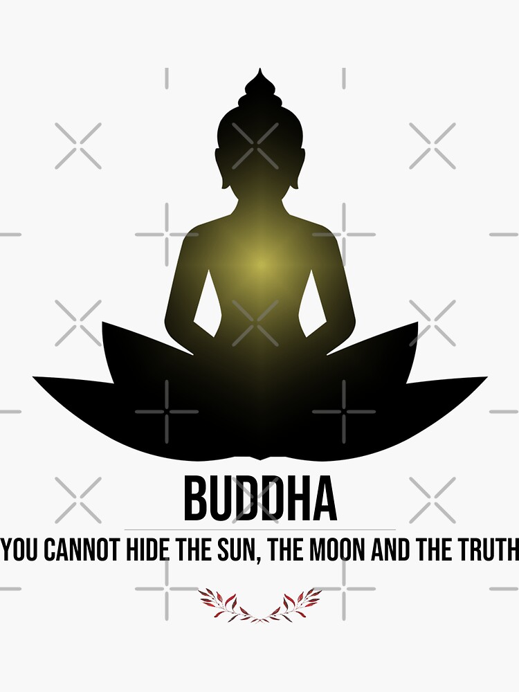 Buddha Says You Cannot Hide The Sun The Moon And The Truth