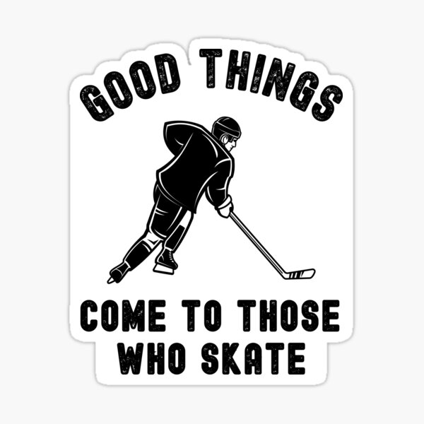 Item preview, Ice hockey: Good things come to those who skate designed and sold by TheGreenGoat.