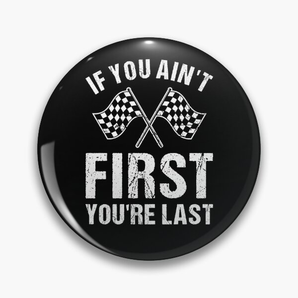 Item preview, If You Ain't First You're Last designed and sold by TashaVector.