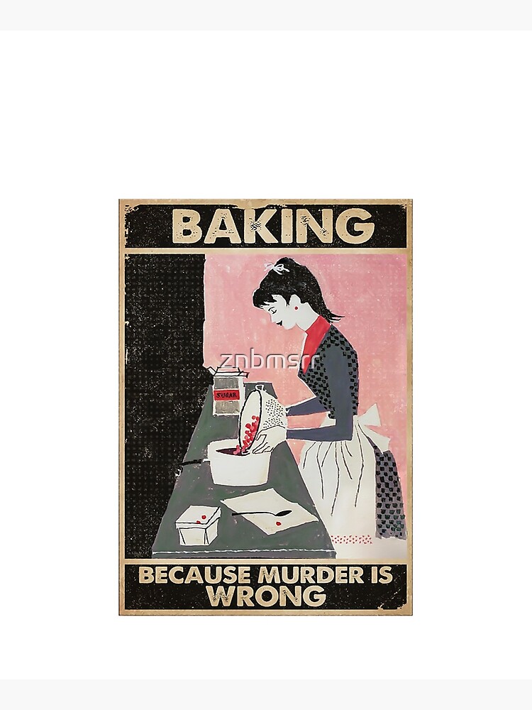 baking because murder is wrong by znbmsrr