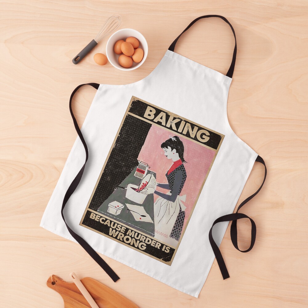 baking because murder is wrong Apron