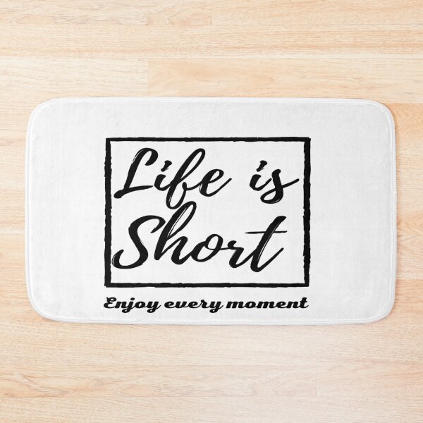 Item preview, Life is short enjoy every moment designed and sold by John-merou.