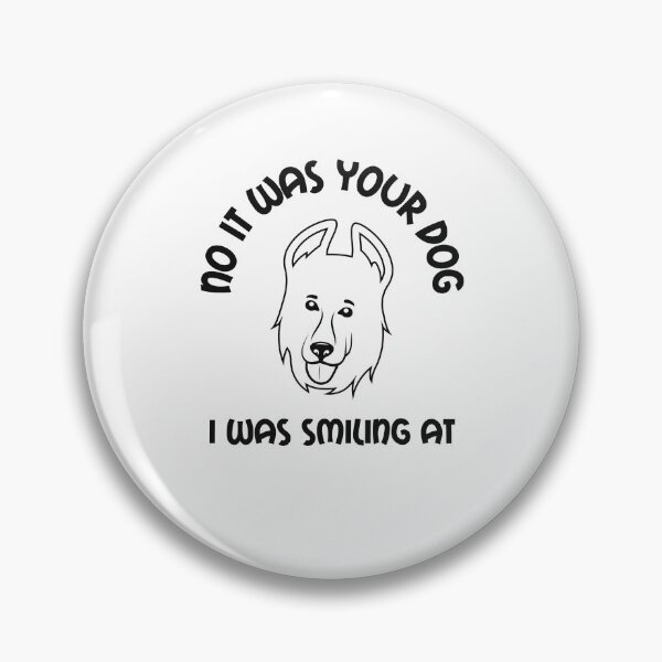 Item preview, No It Was Your Dog I Was Smiling At designed and sold by SportyDogShop.