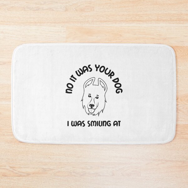 Item preview, No It Was Your Dog I Was Smiling At designed and sold by SportyDogShop.