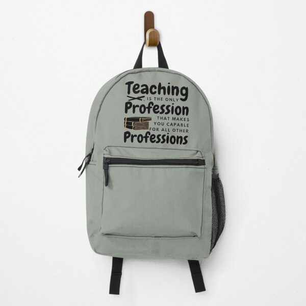 Item preview, Teaching Is The Only Profession That Makes You Capable For All Other Professions - Teacher Appreciation Gift designed and sold by DrawingBoard.