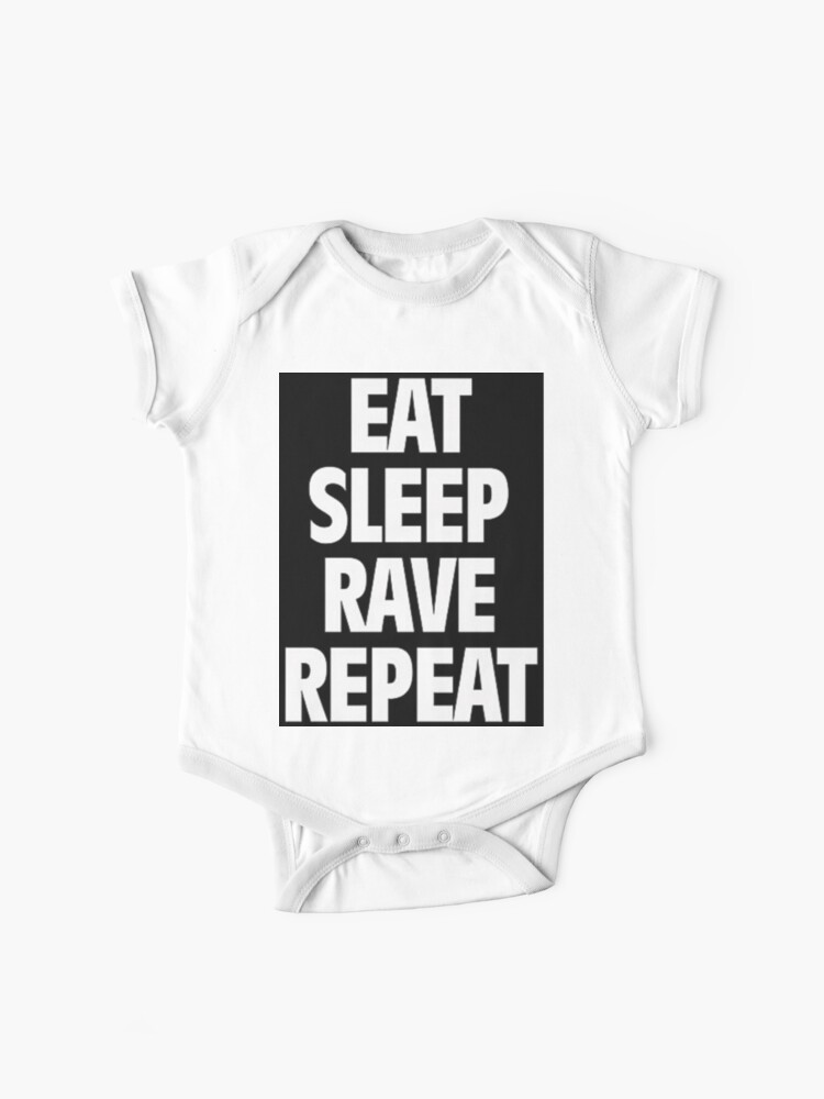 Eat Sleep Rave Repeat Baby One Piece By Stickitfiend Redbubble