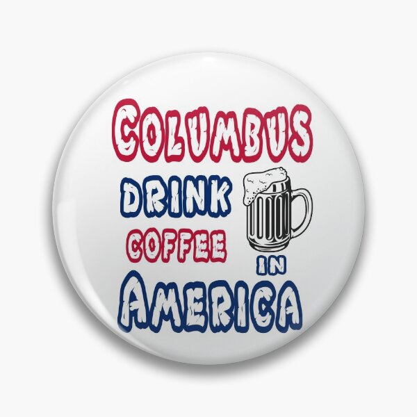 Item preview, funny Columbus Day Columbus drink coffee in America, gift idea for Columbus day, holiday national and international day, October 12.1492  designed and sold by Mac Store.