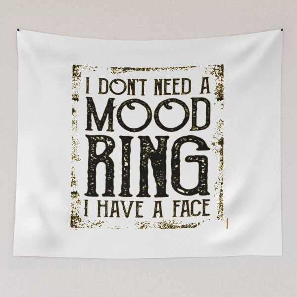Item preview, I don't need a mood ring I have a face designed and sold by Amna-and-co.