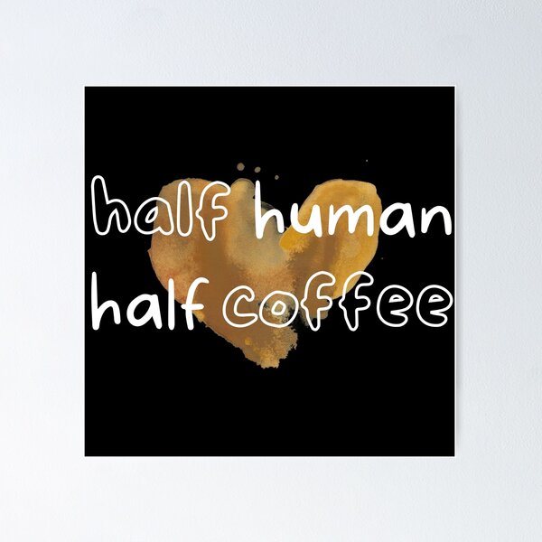 Item preview, Mitad humano, mitad café: diseño divertido designed and sold by Vibing-Right.