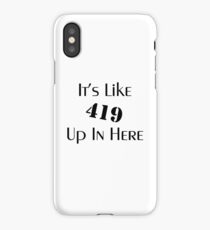 419 Up In Here iPhone Case