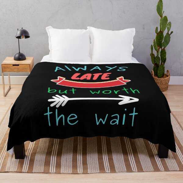 Item preview, Always Late But Worth The Wait Funny Sarcastic designed and sold by DivineLiveShop.