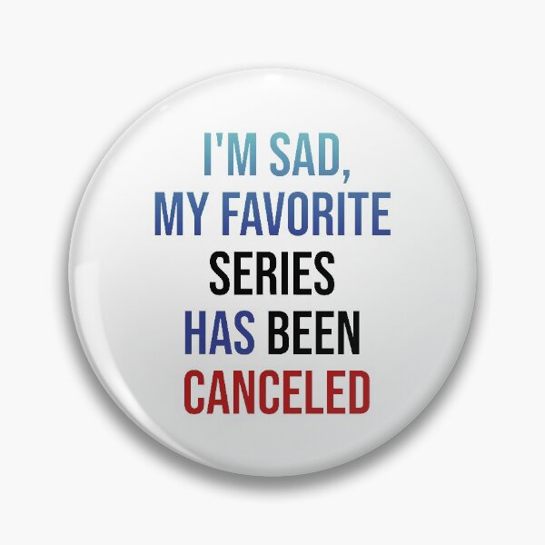 Item preview, MY FAVORITE SERIES HAS BEEN CANCELED designed and sold by MaiSeries.