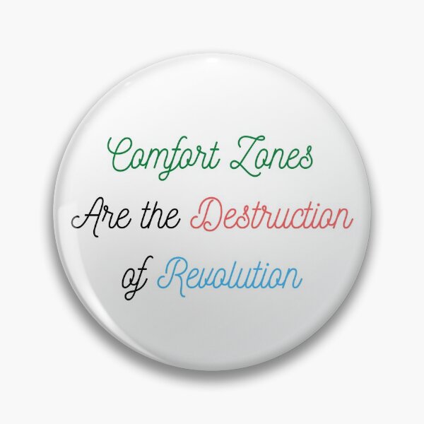 Item preview, Comfort Zones Are the Destruction of Revolution designed and sold by ShaunSandhu.