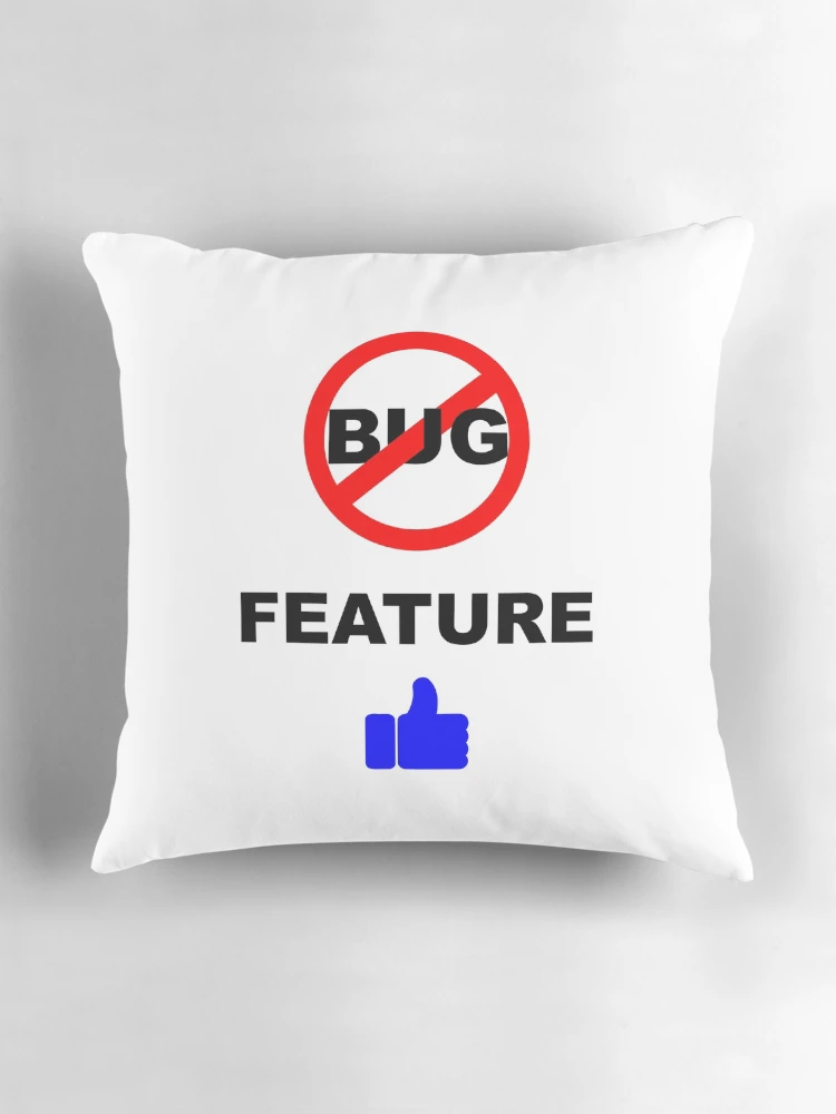 Thumbnail 3 of 4, Pillow, Not a Bug, Feature, Software Bugs, Software Testing, Software Engineer, Computer Science, Programming Humor designed and sold by Max-Wear.