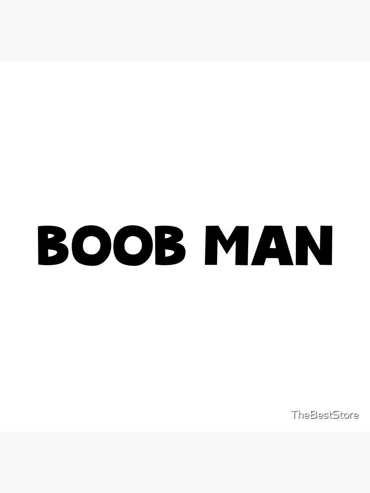 Boob Man Poster for Sale by TheBestStore