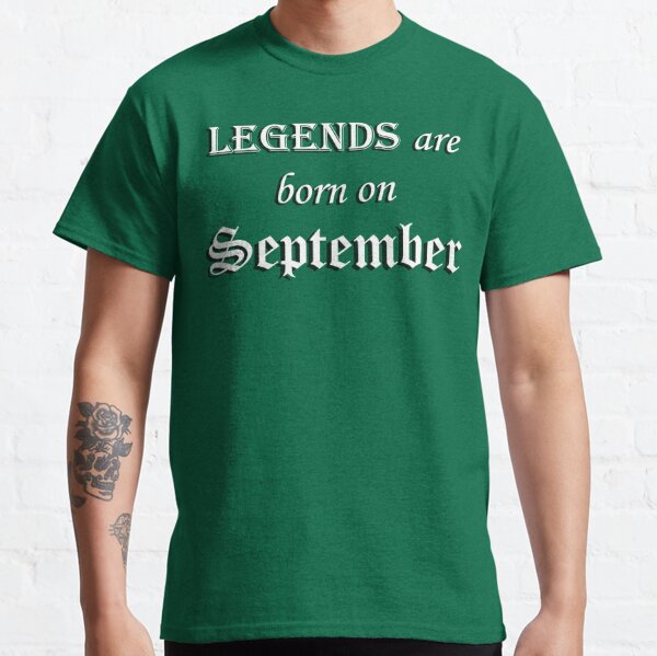 Legends are born on this month....... Classic T-Shirt