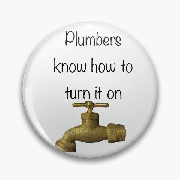 Item preview, Plumbers Know How To Turn it On designed and sold by ralphsamo.
