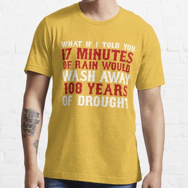 Chicago Cubs What if I told you 17 minutes of rain would wash away 108 shirt  - Kingteeshop