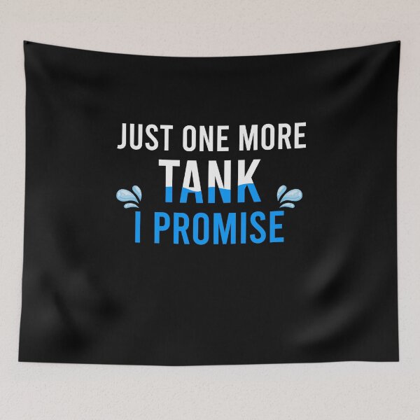 Item preview, Just One More Tank I Promise, Fish Tank, Coral Reef Aquarist, Fish Keeper, Reef Keeping  designed and sold by Simoakn.