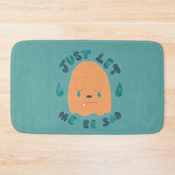 Item preview, Just Let Me Be Sad designed and sold by thesadsquatch.