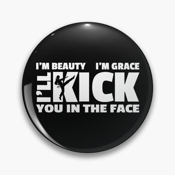 Item preview, I'm beauty I'm grace I'll kick you in the face funny martial arts girl  designed and sold by portrait4you.