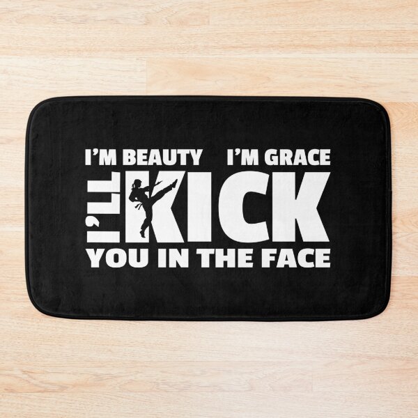 Item preview, I'm beauty I'm grace I'll kick you in the face funny martial arts girl  designed and sold by portrait4you.