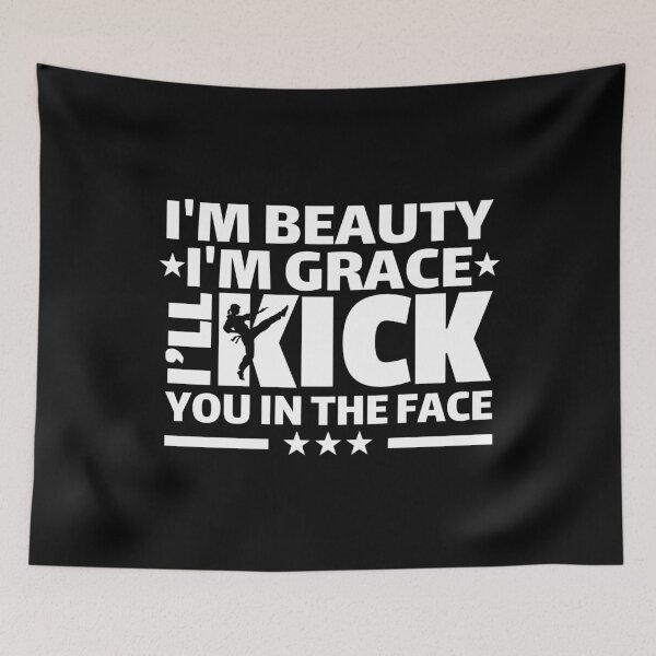 Item preview, I'm beauty I'm grace I'll kick you in the face funny martial arts girl  designed and sold by portrait4you.