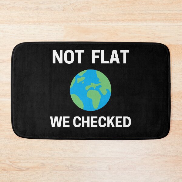 Item preview, Not Flat We Checked | Funny Flat Earth designed and sold by HDTees4U.