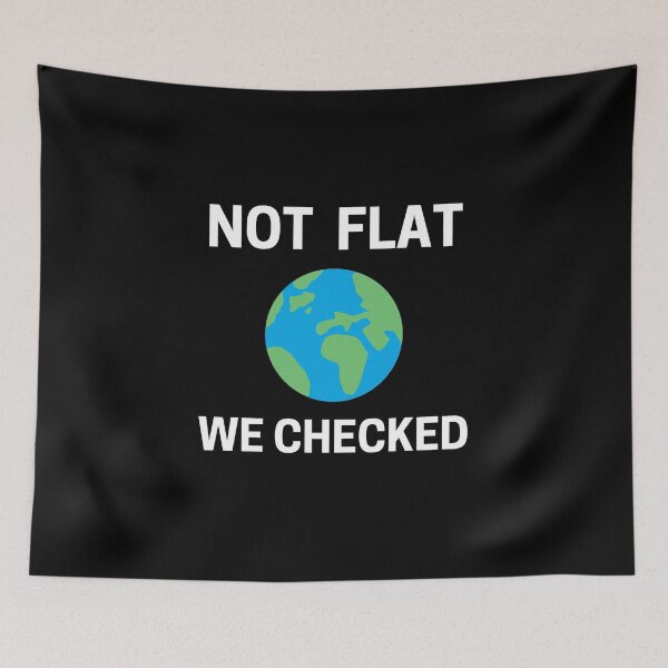 Item preview, Not Flat We Checked | Funny Flat Earth designed and sold by HDTees4U.