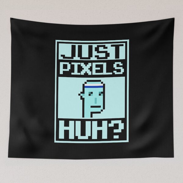 Item preview, Just pixels, huh? Funny cryptopunk meme designed and sold by Infdesigner.