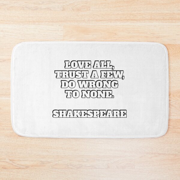 Item preview, Love all, trust a few, do wrong to none. Shakespeare Quotes designed and sold by Inspirationmotivation.