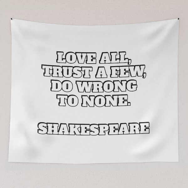 Item preview, Love all, trust a few, do wrong to none. Shakespeare Quotes designed and sold by Inspirationmotivation.