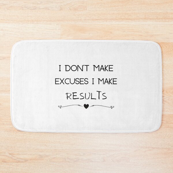 Item preview, I Don't Make Excuses I Make Results designed and sold by Ava Rozalinda.