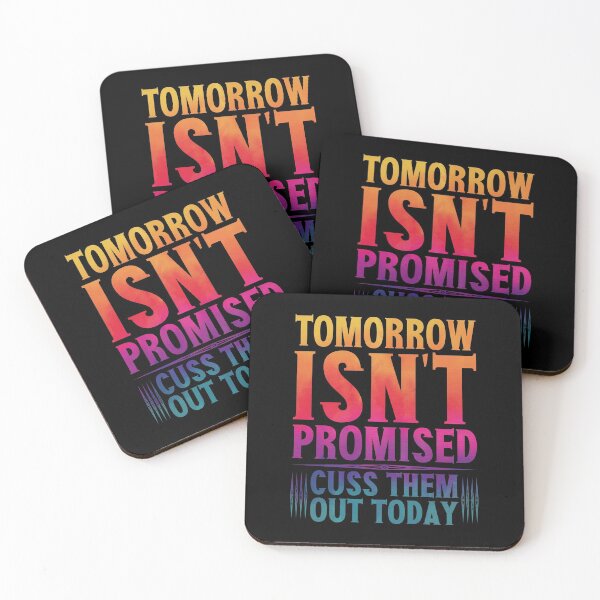 Item preview, Tomorrow Isn't Promised Cuss Them Out Today Funny  designed and sold by YAHIA-14.