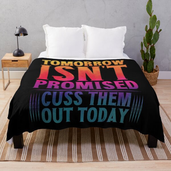 Item preview, Tomorrow Isn't Promised Cuss Them Out Today Funny designed and sold by YAHIA-14.