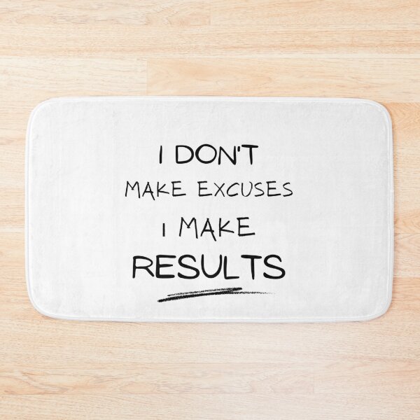 Item preview, I Don't Make Excuses I Make Results designed and sold by Ava Rozalinda.
