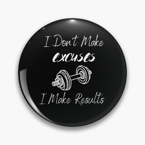 Item preview, I Don't Make Excuses I Make Results designed and sold by Ava Rozalinda.