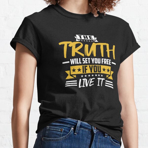 Truth Will Set You Free Classic T-Shirt