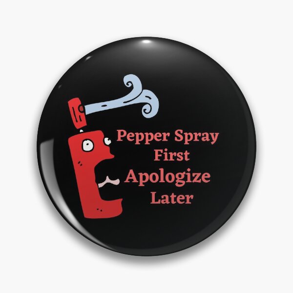 Item preview, Pepper Spray First Apologize Later designed and sold by rossdave.