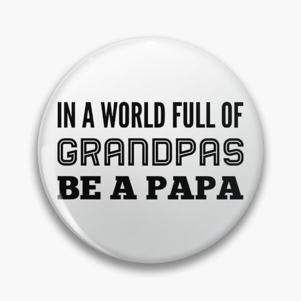 Item preview, In A World Full Of Grandpas Be A Papa designed and sold by YasDesign.