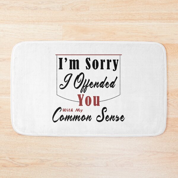 Item preview, I'm Sorry I Offended You With My Common Sense designed and sold by Aymanerachif.