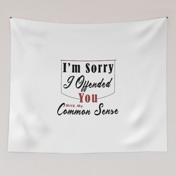 Item preview, I'm Sorry I Offended You With My Common Sense designed and sold by Aymanerachif.