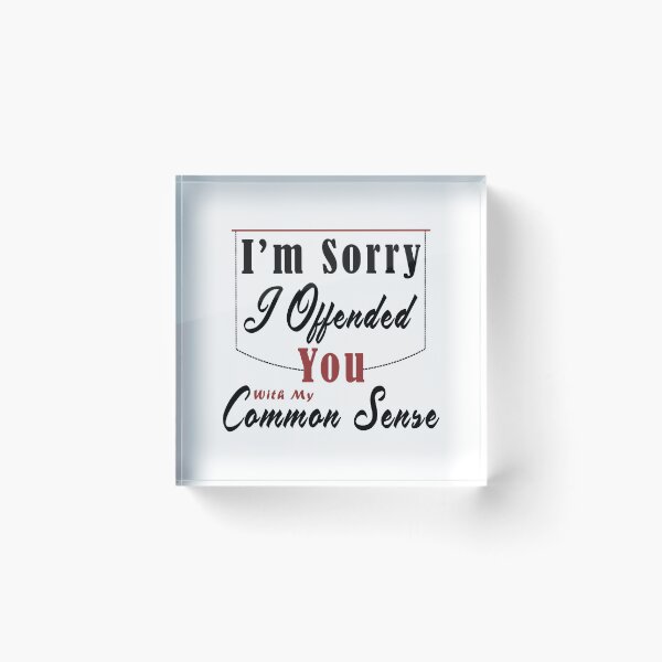 Item preview, I'm Sorry I Offended You With My Common Sense designed and sold by Aymanerachif.