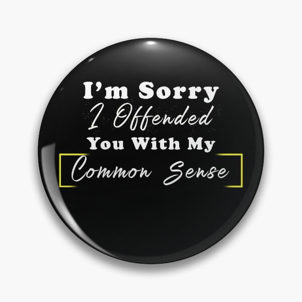 Item preview, I'm Sorry I Offended You With My Common Sense designed and sold by Aymanerachif.