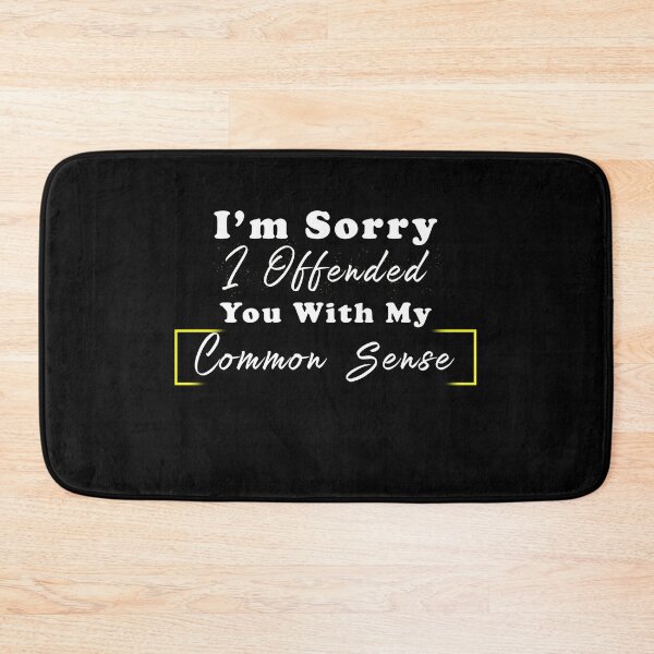 Item preview, I'm Sorry I Offended You With My Common Sense designed and sold by Aymanerachif.